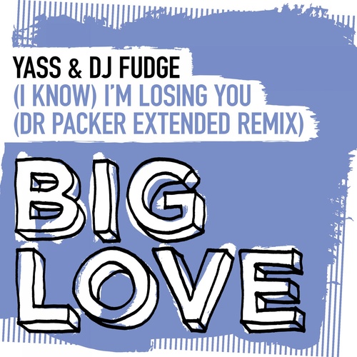 DJ Fudge, Yass - (I Know) I'm Losing You (Dr Packer Extended Remix) [BL118D2]